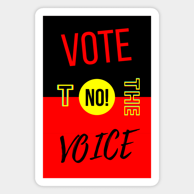 Vote No To The Voice Indigenous Voice To Parliament Magnet by 3dozecreations